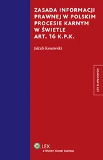 Zasada informacji prawnej w polskim procesie karnym w świetle art. 16 KPK - Jakub Kosowski