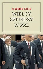 Wielcy szpiedzy w PRL - Outlet - Sławomir Koper