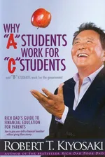Why A students work for C students - Kiyosaki Robert T.