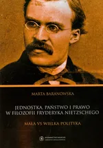 Jednostka państwo i prawo w filozofii Fryderyka Nietzschego - Marta Baranowska