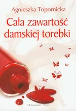 Cała zawartość damskiej torebki - Agnieszka Topornicka