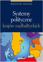 Systemy polityczne krajów nadbałtyckich - Outlet - Bogusław Jagusiak