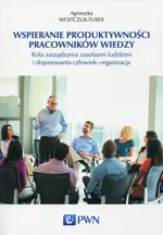 Wspieranie produktywności pracowników wiedzy - Outlet - Agnieszka Wojtczuk-Turek