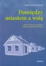Pomiędzy miastem a wsią - Outlet - Katarzyna Kajdanek