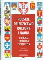 Polskie dziedzictwo kultury i nauki u progu trzeciego tysiąclecia