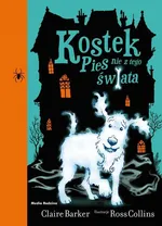 Kostek Pies nie z tego świata - Claire Barker