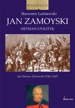 Jan Zamoyski Hetman i polityk - Outlet - Sławomir Leśniewski