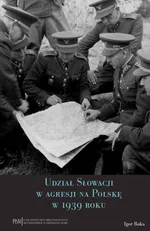 Udział Słowacji w agresji na Polskę w 1939 roku - Igor Baka