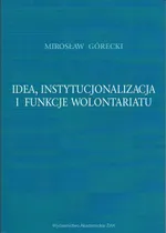 Idea instytucjonalizacja i funkcje wolontariatu - Mirosław Górecki