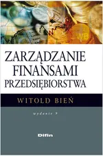 Zarządzanie finansami przedsiębiorstwa - Witold Bień