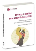 Urlopy i zasiłki macierzyńskie 2013 - Outlet - Bożena Lenart