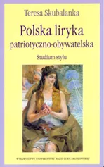 Polska liryka patriotyczno obywatelska - Teresa Skubalanka