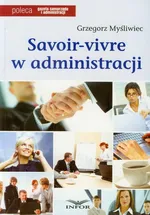 Savoir vivre w administracji - Grzegorz Myśliwiec
