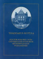Kotula Thaddaeus Doctor Honoris Causa Universitatis Studiorum Mickiewczianae Posnaniensis - Praca zbiorowa