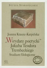 Wirydarz poetycki Jakuba Teodora Trembeckiego - Joanna Krauze-Karpińska