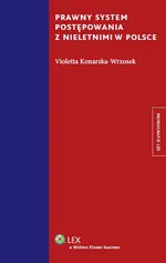 Prawny system postępowania z nieletnimi w Polsce - Violetta Konarska-Wrzosek