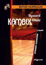 Kambek i inne utwory sceniczne - Ryszard Ulicki