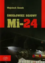 Śmigłowiec bojowy Mi-24 - Wojciech Szenk
