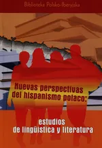 Nuevas perspectivas del hispanismo polaco estudios de linguistica y literatura - Janusz Bień