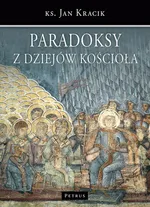 Paradoksy z dziejów Kościoła - Jan Kracik