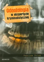 Odontologia w ekspertyzie kryminalistycznej - Paulina Polak