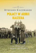 Polacy w armii kajzera - Outlet - Ryszard Kaczmarek