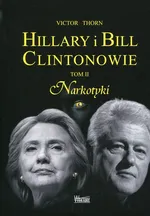 Hillary i Bill Clintonowie Tom 2 Narkotyki - Victor Thorn