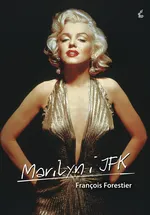 Marilyn i JFK - Francois Forestier