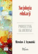 Socjologia edukacji - Outlet - Szymański J. Mirosław