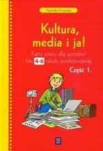 Kultura media i ja 4-6 Karty pracy część 1 - Agnieszka Kruszyńska