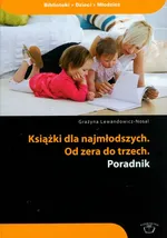 Książki dla najmłodszych Od zera do trzech poradnik - Grażyna Lewandowicz-Nosal