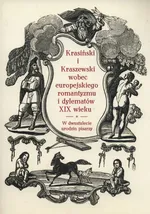 Krasiński i Kraszewski wobec europejskiego romantyzmu i dylematów XIX wieku