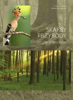 Skarby przyrody lasów rybnickich - Tomasz Sczansny