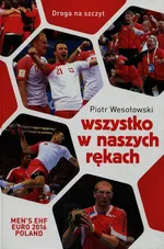 Wszystko w naszych rękach - Outlet - Piotr Wesołowski