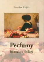 Perfumy instrukcja obsługi - Stanisław Krajski