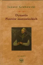 Dynastia Piastów mazowieckich - Outlet - Janusz Grabowski