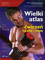 Wielki atlas ćwiczeń na siłę i masę - Outlet - Thierry Bredel