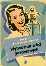 Wytwórnia wód gazowanych - Dorota Combrzyńska-Nogala