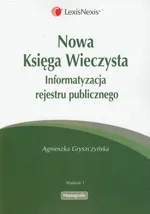 Nowa Księga Wieczysta Informatyzacja rejestru publicznego - Agnieszka Gryszczyńska