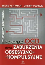 Pokonać OCD czyli zaburzenia obsesyjno-kompulsyjne - Outlet - Hyman Bruce M.