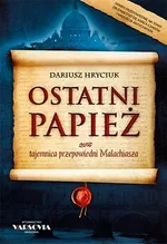 OSTATNI PAPIEŻ tajemnica przepowiedni Malachiasza - Dariusz Hryciuk