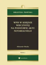 Wpis w księdze wieczystej na podstawie aktu notarialnego - Aleksander Oleszko