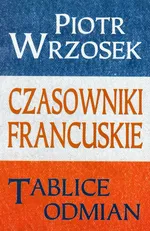 Czasowniki francuskie Tablice odmian - Piotr Wrzosek