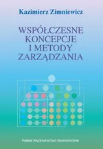 Współczesne koncepcje i metody zarządzania - Outlet - Kazimierz Zimniewicz