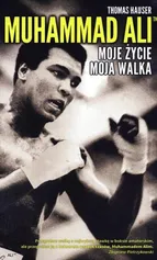 Muhammad Ali Moje życie moja walka - Thomas Hauser