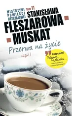 Mistrzyni Powieści Obyczajowej 11 Przerwa na życie część 1 - Outlet - Stanisława Fleszarowa-Muskat