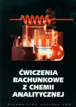 Ćwiczenia rachunkowe z chemii analitycznej - Outlet