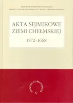 Akta sejmikowe ziemi chełmskiej 1572-1668 - Outlet