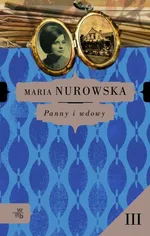 Panny i wdowy część 3 - Maria Nurowska