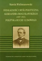 Działalność i myśl polityczna Aleksandra Bogusławskiego 1887-1963 - Marcin Wichmanowski